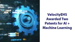 VelocityEHS Awarded Two Patents for AI and Machine Learning